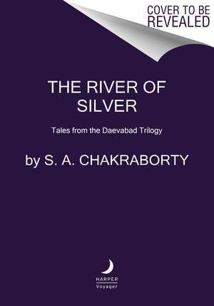 The River of Silver: Tales from the Daevabad Trilogy de S. A Chakraborty