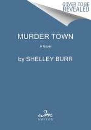 Murder Town de Shelley Burr