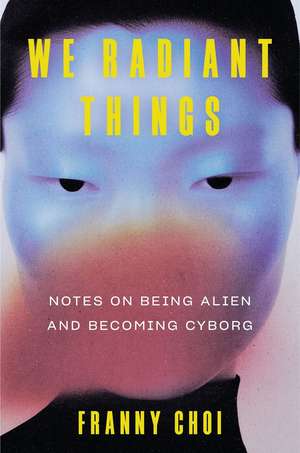 We Radiant Things de Franny Choi