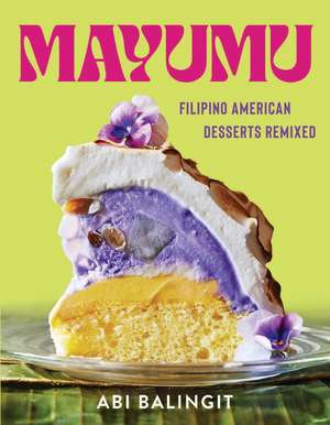 Mayumu: Filipino American Desserts Remixed de Abi Balingit