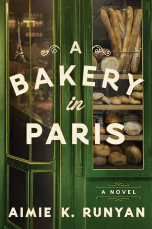 A Bakery in Paris: A Novel de Aimie K. Runyan