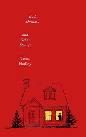 Bad Dreams and Other Stories de Tessa Hadley