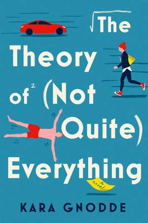 The Theory of (Not Quite) Everything: A Novel de Kara Gnodde