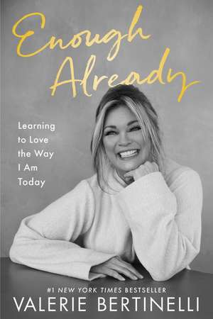 Enough Already: Learning to Love the Way I Am Today de Valerie Bertinelli