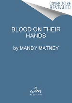 Blood on Their Hands de Mandy Matney