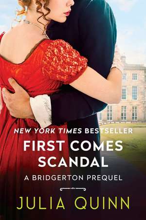 First Comes Scandal: A Bridgerton Prequel de Julia Quinn