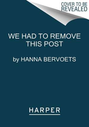 We Had to Remove This Post de Hanna Bervoets