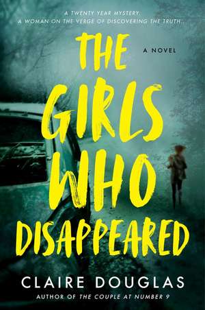 The Girls Who Disappeared: A Novel de Claire Douglas