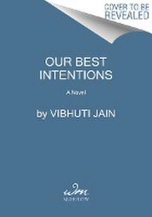 Our Best Intentions de Vibhuti Jain