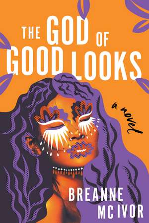 The God of Good Looks: A Novel de Breanne Mc Ivor