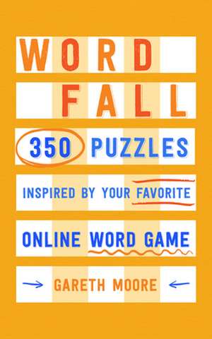 Word Fall: 350 Puzzles Inspired by Your Favorite Online Word Game de Dr. Gareth Moore