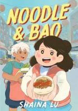 Noodle & Bao de Shaina Lu