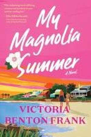 My Magnolia Summer de Victoria Benton Frank