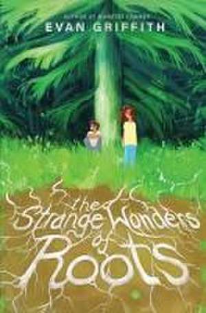 The Strange Wonders of Roots de Evan Griffith