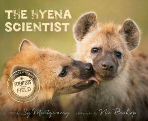 The Hyena Scientist de Sy Montgomery