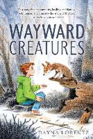 Wayward Creatures de Dayna Lorentz