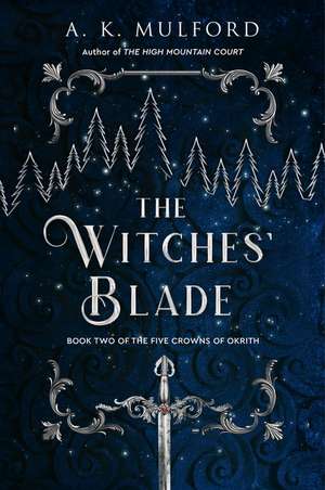 The Witches' Blade: A Novel de A.K. Mulford