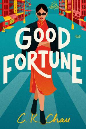 Good Fortune: A Novel de C.K. Chau