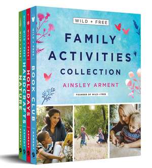 Wild and Free Family Activities Collection: 4-Book Box Set de Ainsley Arment