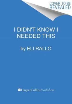 I Didn't Know I Needed This de Eli Rallo