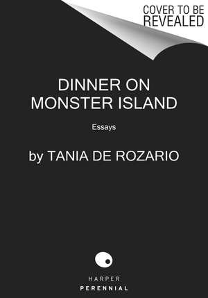 Dinner on Monster Island: Essays de Tania De Rozario