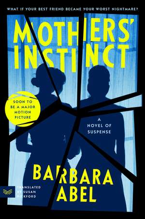 Mothers' Instinct: A Novel of Suspense de Barbara Abel