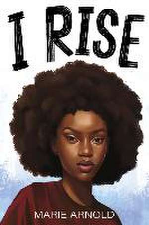 I Rise de Marie Arnold