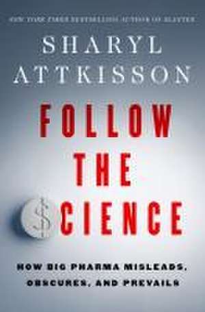 Follow the Science de Sharyl Attkisson