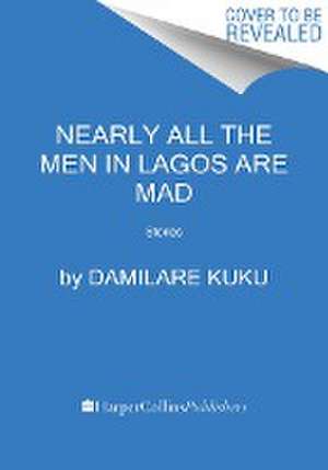 Nearly All the Men in Lagos Are Mad de Damilare Kuku