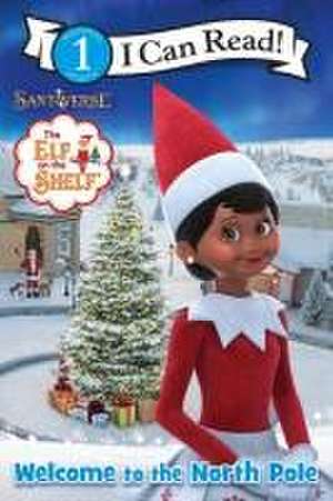 The Elf on the Shelf: Welcome to the North Pole de Chanda A Bell