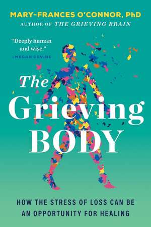 The Grieving Body de Mary-Frances O'Connor