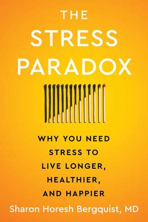 The Stress Paradox de Sharon Horesh Bergquist