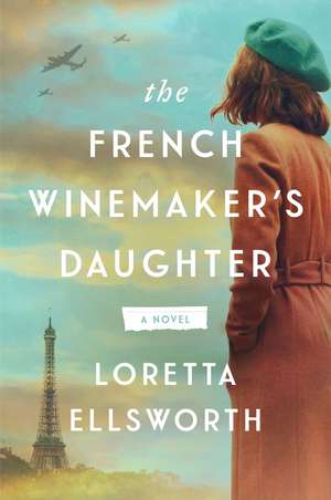 The French Winemaker's Daughter de Loretta Ellsworth