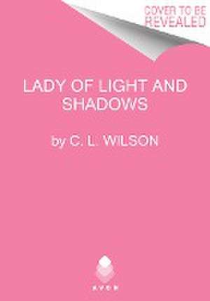 Lady of Light and Shadows de C L Wilson