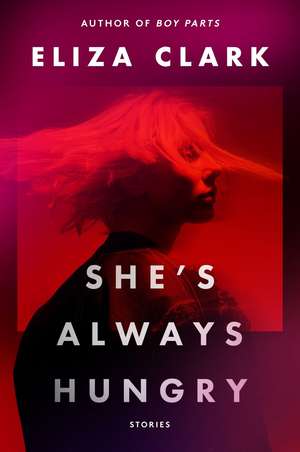 She's Always Hungry de Eliza Clark