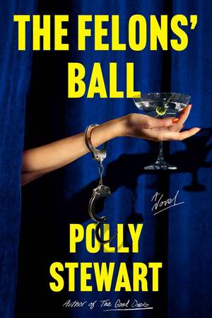 The Felons' Ball de Polly Stewart