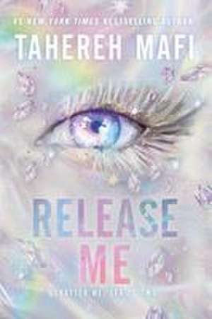 Release Me de Tahereh Mafi