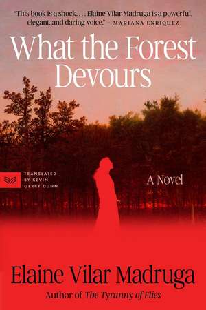 What the Forest Devours de Elaine Vilar Madruga