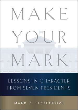 Make Your Mark de Mark K. Updegrove