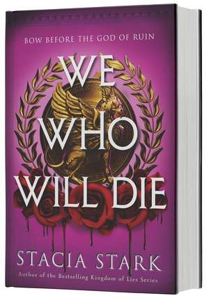 We Who Will Die de Stacia Stark