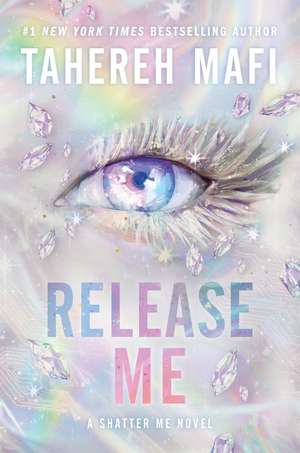 Release Me de Tahereh Mafi