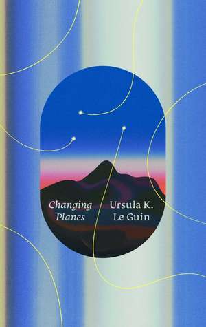 Changing Planes de Ursula K. Le Guin