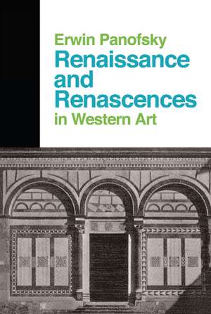 Renaissance And Renascences In Western Art de Erwin Panofsky