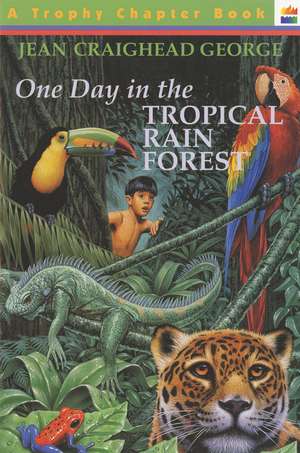 One Day in the Tropical Rain Forest de Jean Craighead George