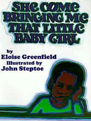 She Come Bringing Me That Little Baby Girl de Eloise Greenfield