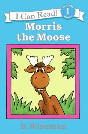 Morris the Moose de B. Wiseman