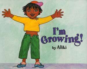 I'm Growing! de Aliki