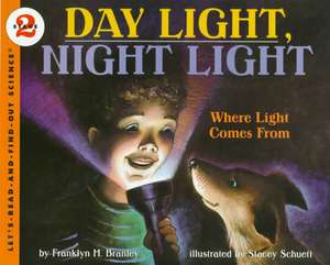 Day Light, Night Light: Where Light Comes From de Dr. Franklyn M. Branley