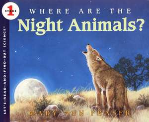 Where Are the Night Animals? de Mary Ann Fraser