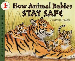 How Animal Babies Stay Safe de Mary Ann Fraser